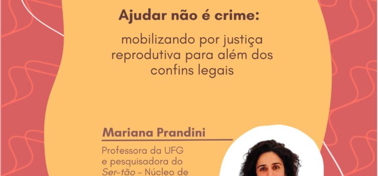 Resocie Convida – Palestra “ Ajudar não é crime: mobilizando por justiça reprodutiva para além dos confins legais”